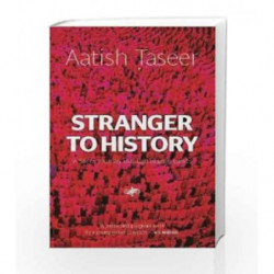 Stranger To History : A Son's Journey Through Islamic Lands by Aatish Taseer Book-9789350295601