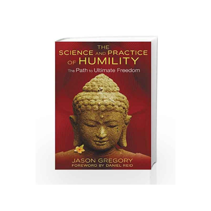 The Science and Practice of Humility: The Path to Ultimate Freedom by GREGORY JASON Book-9781620553633
