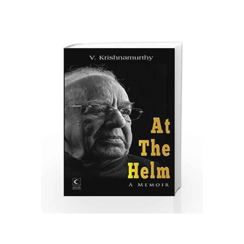 At the Helm: A Memoir by KRISHNAMURTHY V Book-9789351369967
