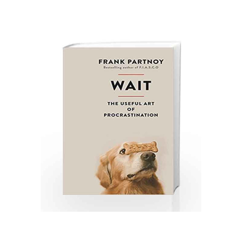 Wait: The useful art of procrastination by Frank Partnoy Book-9781846685941