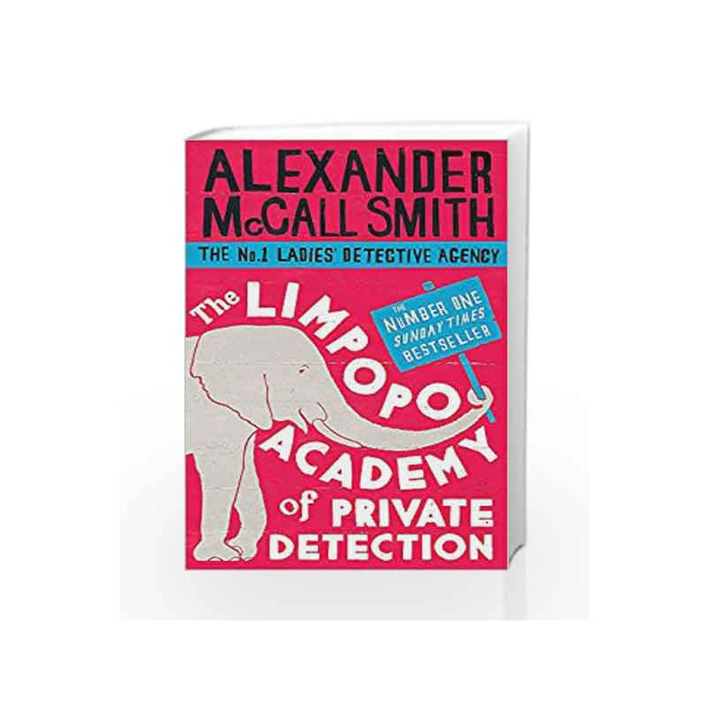 The Limpopo Academy Of Private Detection (No. 1 Ladies' Detective Agency) by Alexander McCall Smith Book-9780349123158