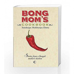Bong Mom's Cookbook : Stories From A Bengali Mother's Kitchen by Datta Sandeepa Mukherjee Book-9789350294291