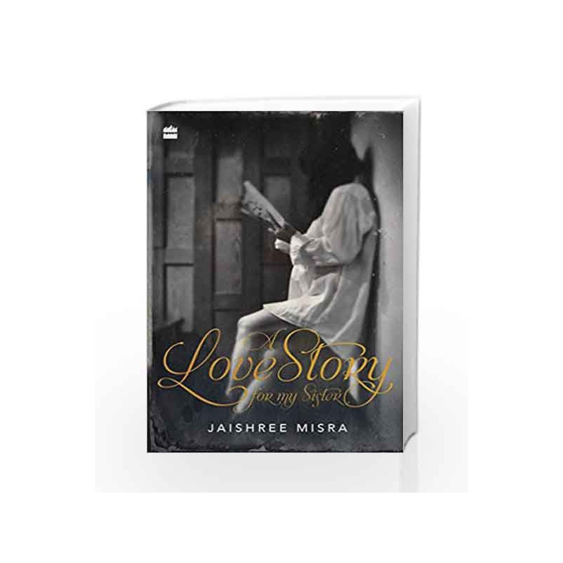 A Love Story for My Sister by Jaishree Misra Book-9789351770176