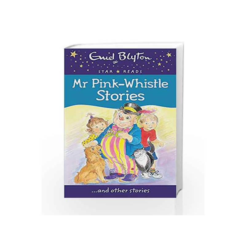 Mr Pink-Whistle Stories (Enid Blyton: Star Reads Series 3) by Enid Blyton Book-9780753726563