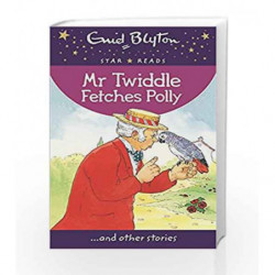 Mr Twiddle Fetches Polly (Enid Blyton: Star Reads Series 3) by Blyton, Enid Book-9780753726570