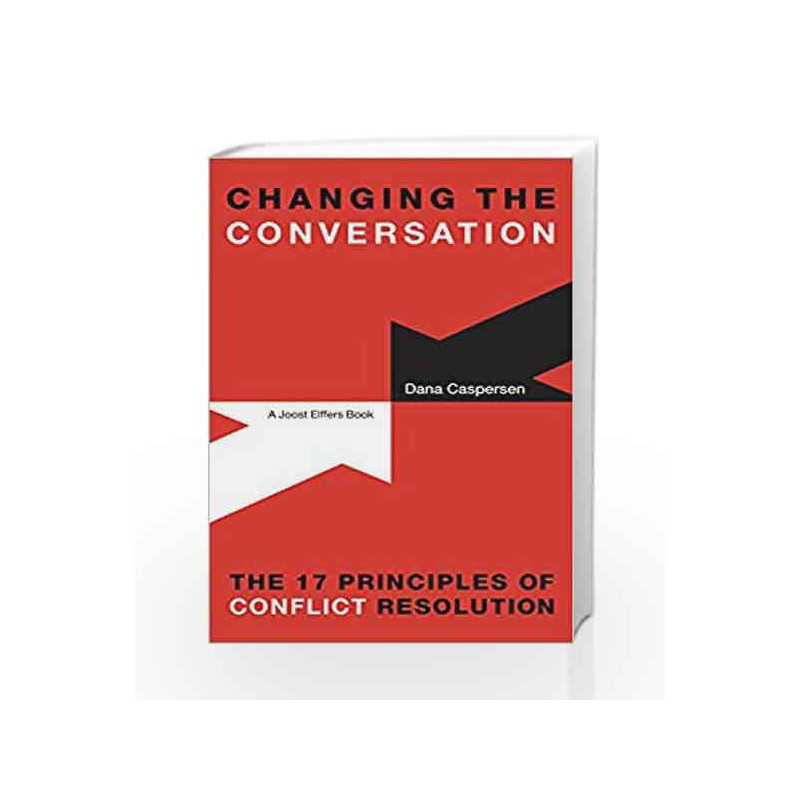 Changing the Conversation: The 17 Principles of Conflict Resolution by Dana Caspersen Book-9781781254691