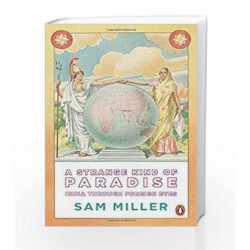 A Strange Kind of Paradise: India through Foreign Eyes by Sam Miller Book-9780143424024