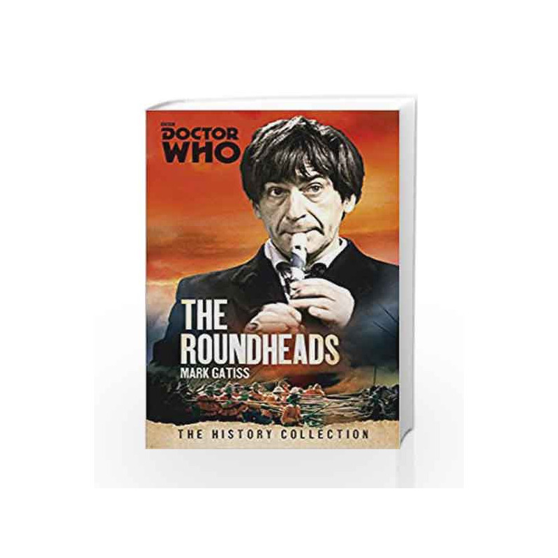Doctor Who: The Roundheads (Doctor Who - The History Collection) by Mark Gatiss Book-9781849909037