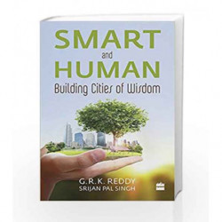 Smart and Human: Building Cities of Wisdom by Reddy , G.R.K. Book-9789351773801