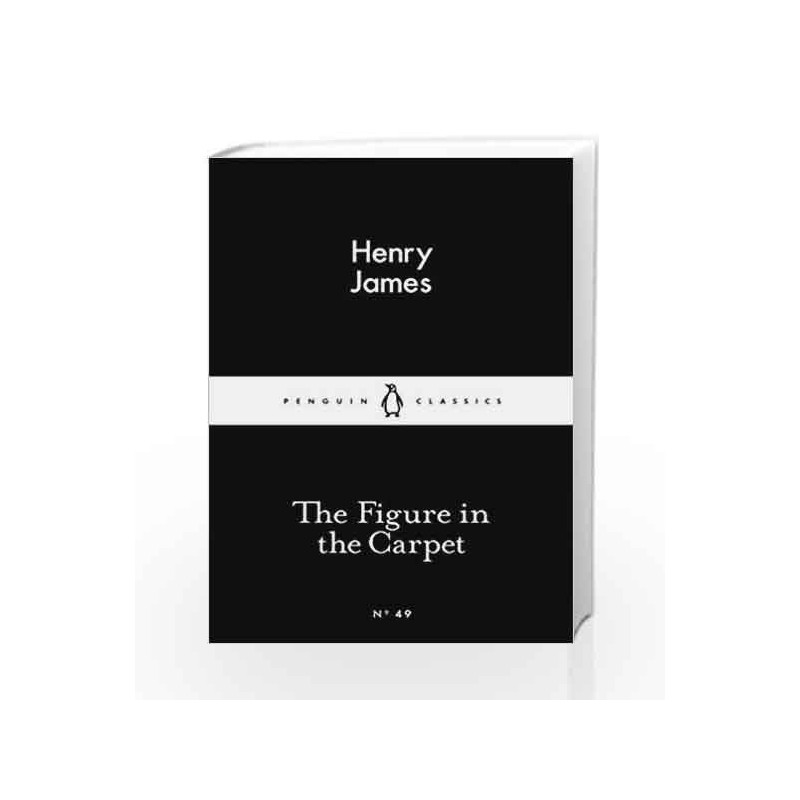 The Figure in the Carpet (Penguin Little Black Classics) by Henry James Book-9780141397580