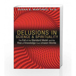 Delusions in Science and Spirituality by Susan B. Martinez, Ph.D Book-9781591431985