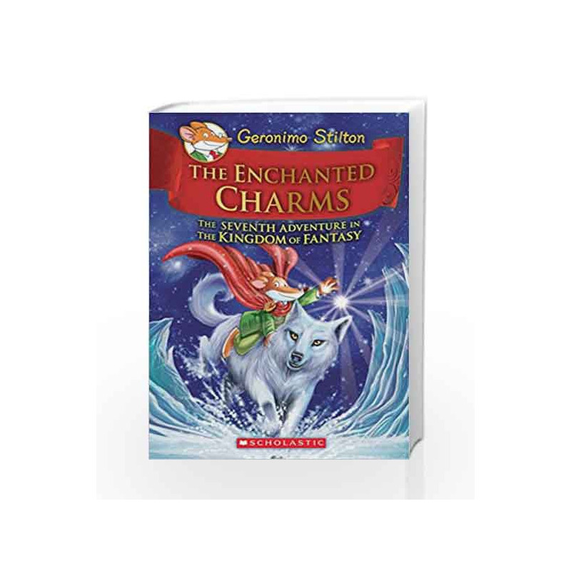 Geronimo Stilton and the Kingdom of Fantasy #7: The Enchanted Charms by Geronimo Stilton Book-9789351035497