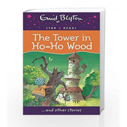 The Tower in Ho-Ho Wood (Enid Blyton: Star Reads Series 6) by Enid Blyton Book-9780753729434