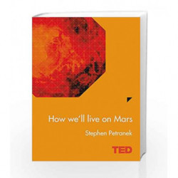 How We'll Live On Mars # TED by Stephen Petranek Book-9781471138881