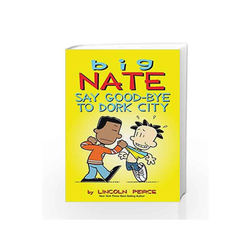 Big Nate: Say Good-bye to Dork City by Lincoln Peirce Book-9781449462253