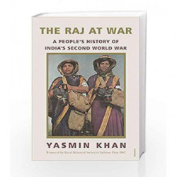 The Raj at War: A People's History of India's Second World War by Yasmin Khan Book-9788184005523