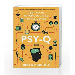 Psy-Q: Test Your Psychological Intelligence: 0 by Ben Ambridge Book-9781781252116