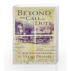 Beyond the Call of Duty by V. Raghunathan and Veena Prasad Book-9789351772644