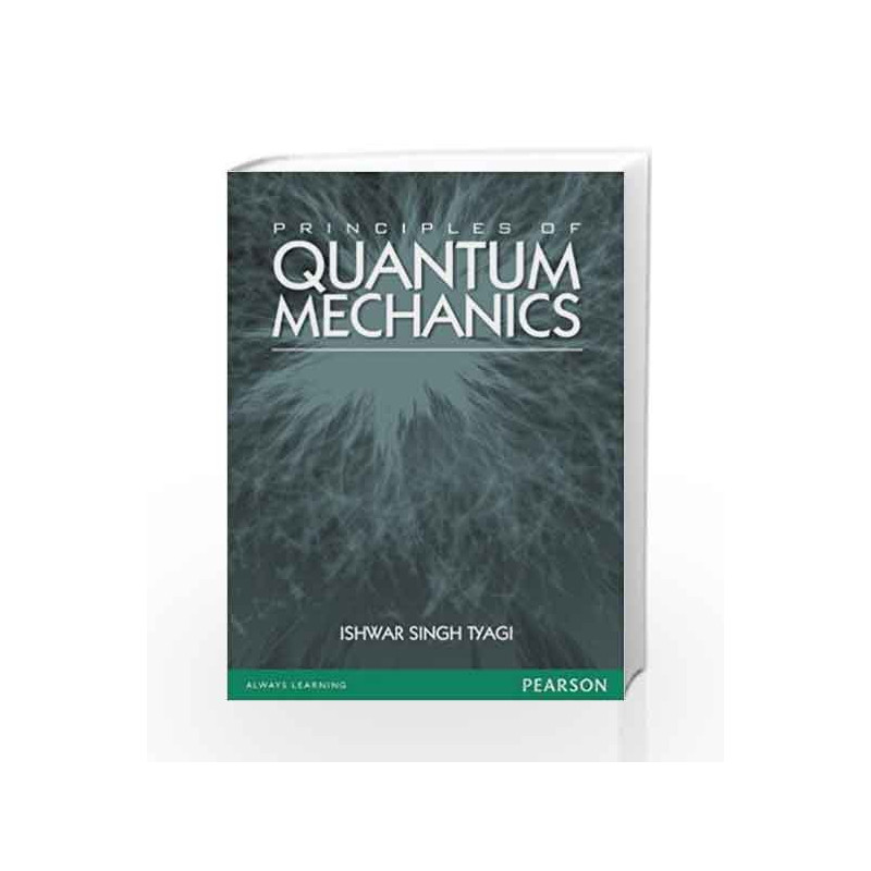 Principles of Quantum Mechanics, 1e by Ishwar Singh Tyagi Book-9788131773352