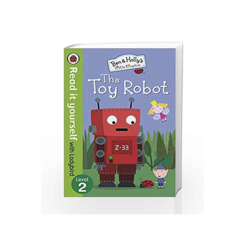 Read It Yourself with Ladybird Ben and Holly's Little Kingdom: Level 2 The Toy Robot by Ladybird Book-9780241198988