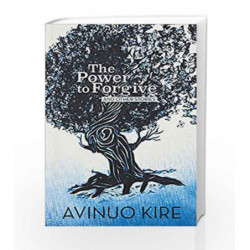 The Power to Forgive and Other Stories by Kire, Avinuo Book-9789383074921