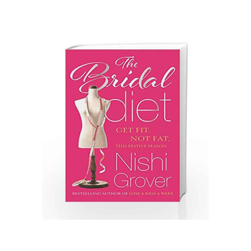 The Bridal Diet: Get Fit not Fat, this Festive Season by Nishi Grover Book-9788184006629