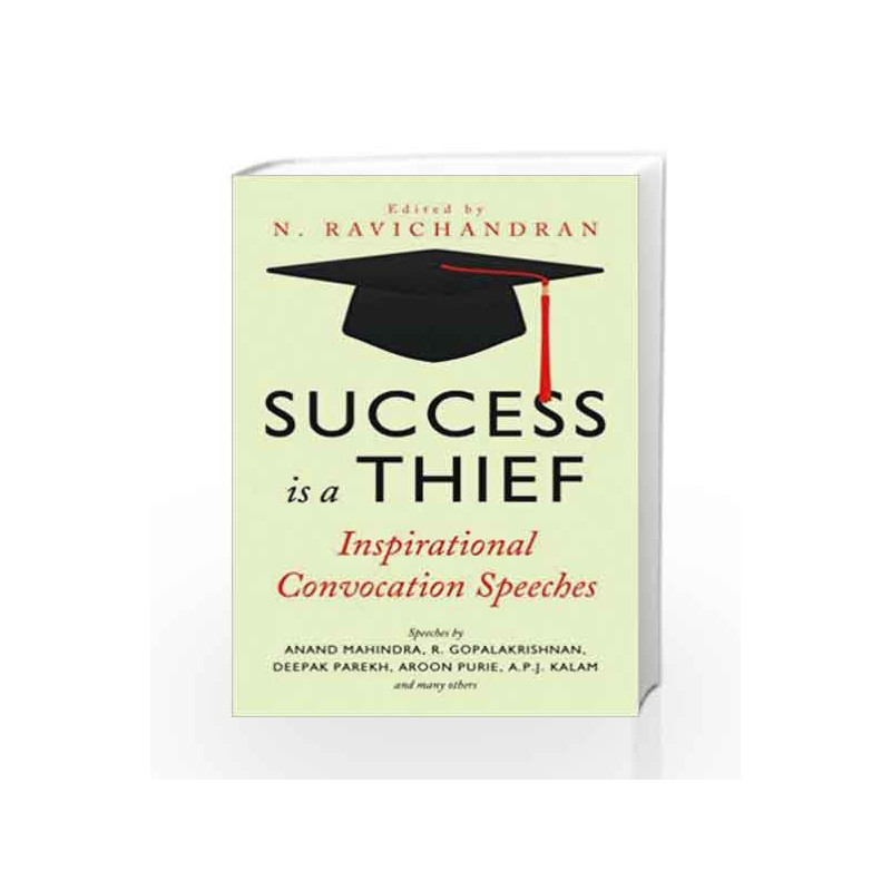 Success is a Thief: Inspirational Convocation Speeches by N. Ravichandran (Edt.) Book-9788184007039