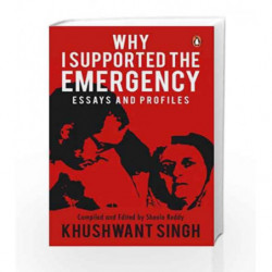 Why I Supported the Emergency: Essays and Profiles by Khushwant Singh Book-9780143425526