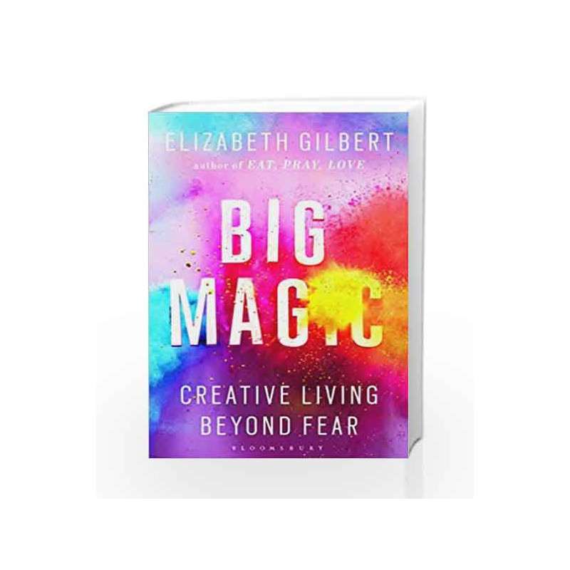 Big Magic: Creative Living Beyond Fear by Elizabeth Gilbert Book-9789384898991