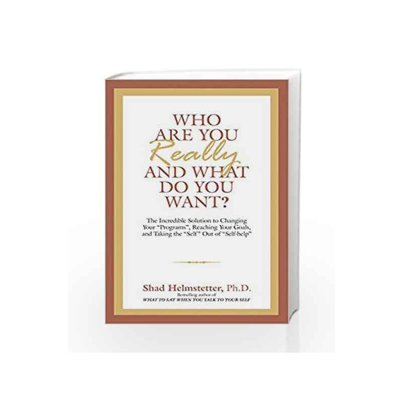 Who are You Really and What Do You Want by Shad Helmstetter Book-9788183224703