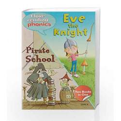 I Love Reading Phonics Level 4:Eve The Knight & Pirate School by NA Book-9780753729083