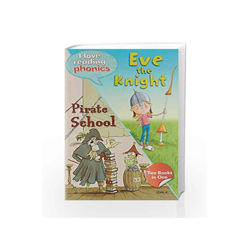 I Love Reading Phonics Level 4:Eve The Knight & Pirate School by NA Book-9780753729083