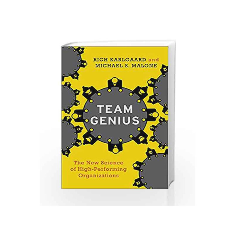Team Genius: The New Science of High-Performing Organizations by Rich Karlgaard Book-9780062302540