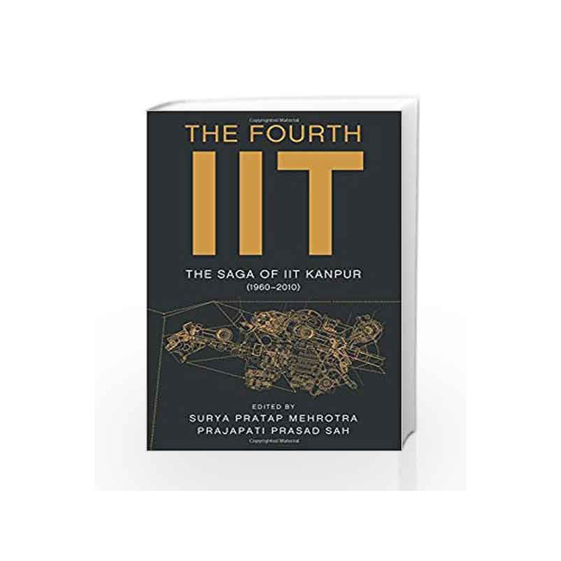 The Fourth IIT: The Saga of IIT Kanpur (1960-2010) by Prof. S P Mehrotra Book-9780670088256