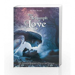 The Triumph of Love: The Immortal Romance of Savitri and Satyavan by Shivdutt Sharma Book-9789382742333