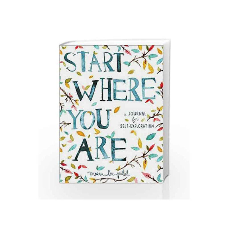 Start Where You Are: A Journal for Self-Exploration by Meera Lee Patel Book-9780399174827