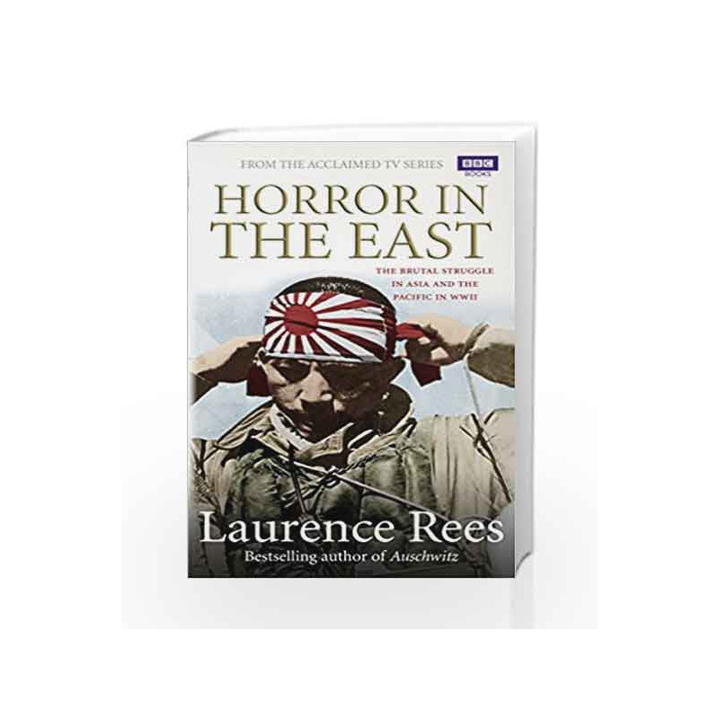 Horror In The East by Laurence Rees Book-9781849901673