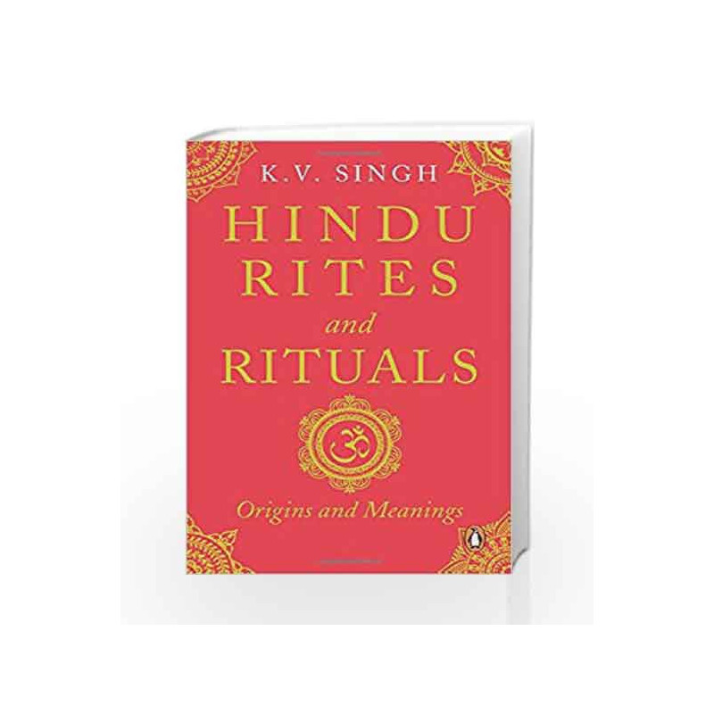 Hindu Rites and Rituals: Where They Come from and What They Mean by K V Singh Book-9780143425106