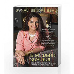 The Modern Gurukul: My Experiments with Parenting by Sonali Bendre Book-9788184005226
