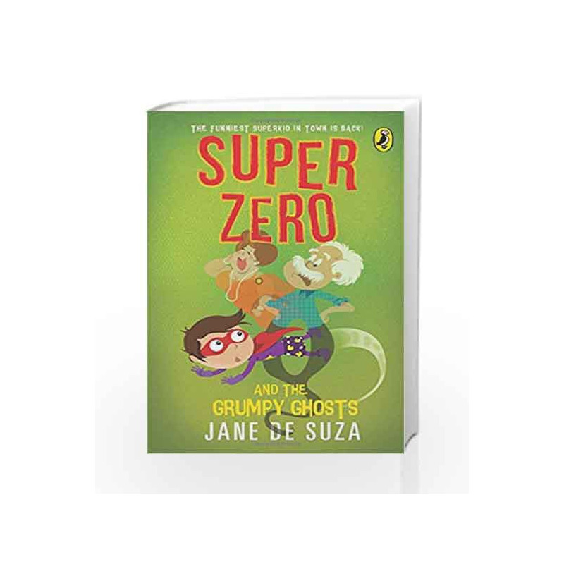 Super Zero and the Grumpy Ghosts by Jane DSuza Book-9780143333968