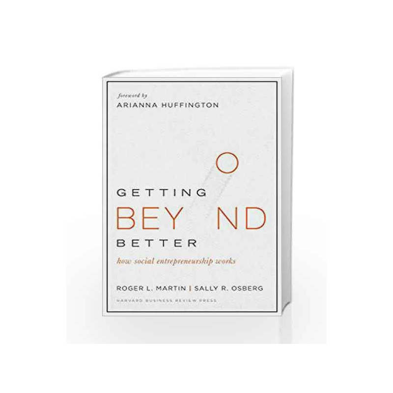 Getting Beyond Better: How Social Entrepreneurship Works by Roger Martin Book-9781633690684