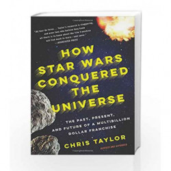 How Star Wars Conquered the Universe by Chris Taylor Book-9780465049899