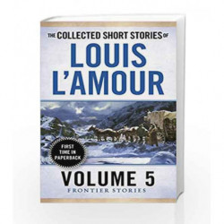 The Collected Short Stories of Louis L'Amour, Volume 5: Frontier Stories (Fronier Stories) by Louis L'Amour Book-9780804179768