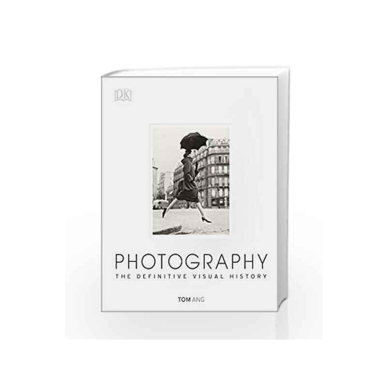 Photography: The Definitive Visual History by Tom Ang Book-9781409346456