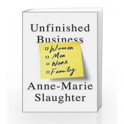 Unfinished Business: Women Men Work Family by Anne-Marie Slaughter Book-9781780749860