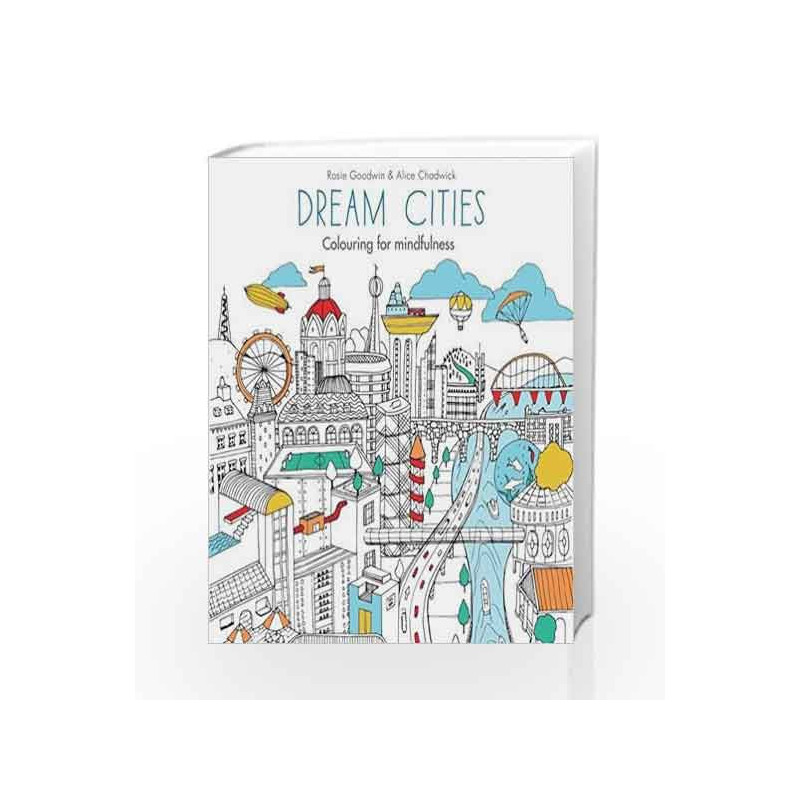 Dream Cities: Colouring for Mindfulness by Chadwick, Alice Book-9780600632108