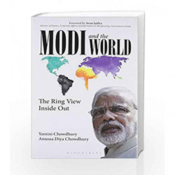 Modi and the World: The Ring View Inside Out by Yamini Chowdhury and Anusuya Diya Chowdhury Book-9789385936357