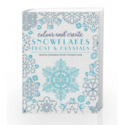 Colour and Create: Snowflakes, Frost and Crystals by BOUNTY Book-9780753730102