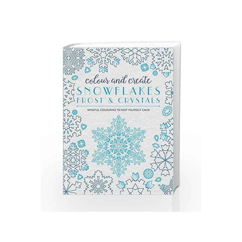 Colour and Create: Snowflakes, Frost and Crystals by BOUNTY Book-9780753730102