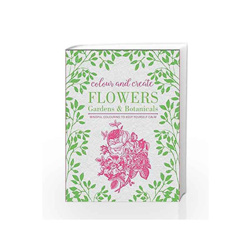 Colour and Create: Flowers, Gardens and Botanicals by BOUNTY Book-9780753730287